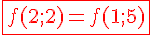 4$\red \fbox{f(2;2)=f(1;5)